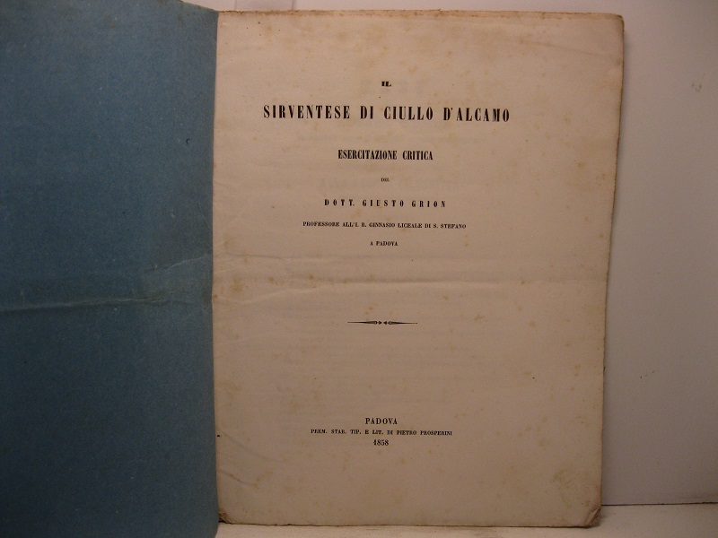 Il sirventese di Ciullo d'Alcamo. Esercitazione critica del dott. Giusto Grion professore all'I. R. Ginnasio Liceale di S. Steano a Padova